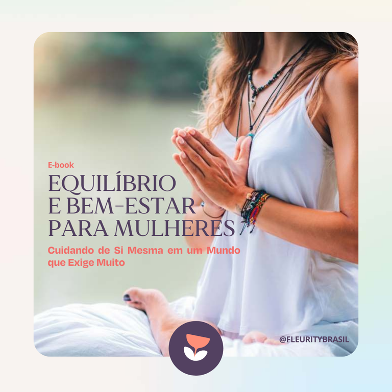 EQUILÍBRIO E BEM-ESTAR PARA MULHERES: Cuidando de Si Mesma em um Mundo que Exige Muito